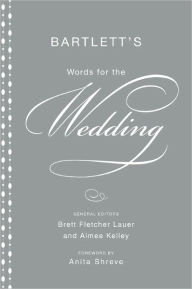 Title: Bartlett's Words for the Wedding, Author: Brett Fletcher Lauer