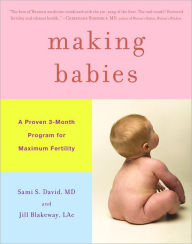 Title: Making Babies: A Proven 3-Month Program for Maximum Fertility, Author: Jill Blakeway LAc