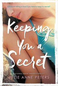 Title: Keeping You a Secret, Author: Julie Anne Peters