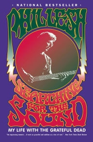 Title: Searching for the Sound: My Life with the Grateful Dead, Author: Phil Lesh
