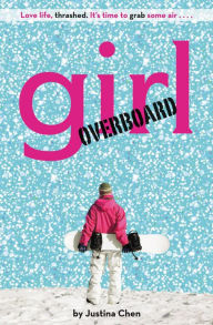 Title: Girl Overboard, Author: Justina Chen Headley