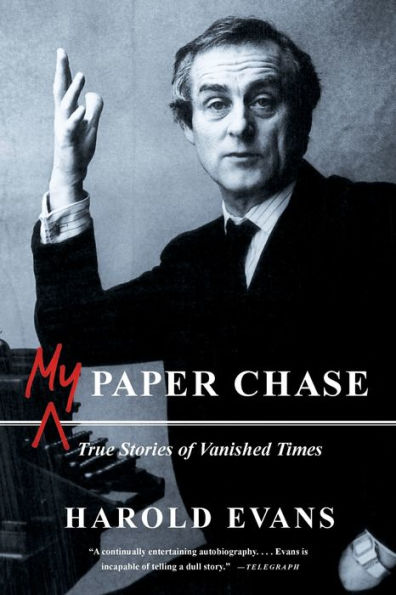 My Paper Chase: True Stories of Vanished Times