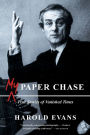 My Paper Chase: True Stories of Vanished Times