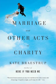 Title: Marriage and Other Acts of Charity: A Memoir, Author: Kate Braestrup