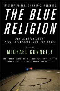 Title: The Blue Religion: New Stories about Cops, Criminals, and the Chase, Author: Michael Connelly