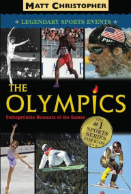 Title: The Olympics: Unforgettable Moments of the Games, Author: Matt Christopher