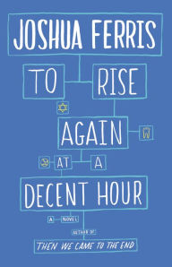 To Rise Again at a Decent Hour
