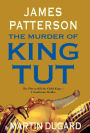 The Murder of King Tut: The Plot to Kill the Child King - A Nonfiction Thriller