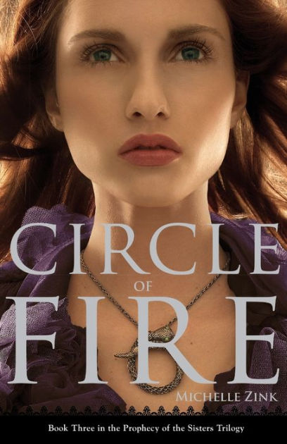 Circle Of Fire Prophecy Of The Sisters Series 3 By Michelle Zink Paperback Barnes Noble