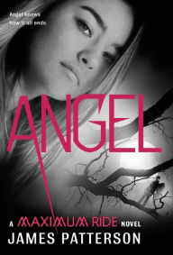 Title: Angel (Maximum Ride Series #7), Author: James Patterson