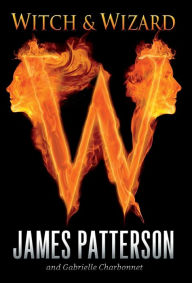 Title: Witch and Wizard (Witch and Wizard Series #1), Author: James Patterson
