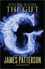 Title: The Gift (Witch and Wizard Series #2), Author: James Patterson