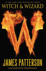 Title: Witch and Wizard (Witch and Wizard Series #1), Author: James Patterson