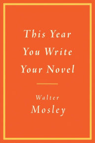 Title: This Year You Write Your Novel, Author: Walter Mosley