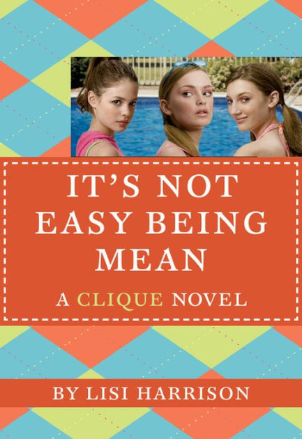 it-s-not-easy-being-mean-clique-series-7-by-lisi-harrison-paperback