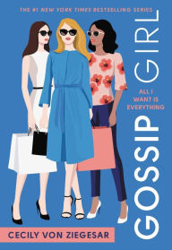 Title: All I Want Is Everything (Gossip Girl Series #3), Author: Cecily von Ziegesar