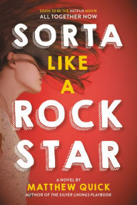 Title: Sorta Like a Rock Star, Author: Matthew Quick