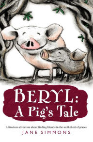 Title: Beryl: A Pig's Tale, Author: Jane Simmons