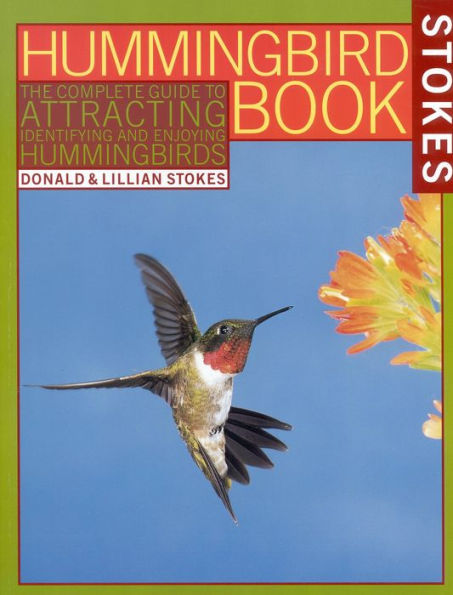 Hummingbird Book: The Complete Guide to Attracting, Identifying and Enjoying Hummingbirds