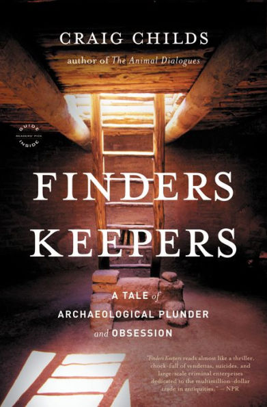 Finders Keepers: A Tale of Archaeological Plunder and Obsession