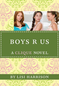 Title: Boys R Us (Clique Series #11), Author: Lisi Harrison