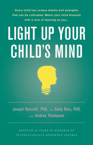 Title: Light Up Your Child's Mind: Finding a Unique Pathway to Happiness and Success, Author: Joseph S. Renzulli PhD