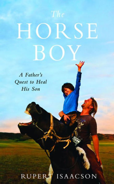 The Horse Boy: A Father's Quest to Heal His Son