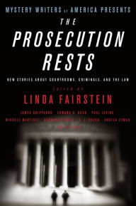 Mystery Writers of America Presents The Prosecution Rests: New Stories about Courtrooms, Criminals, and the Law