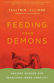 Title: Feeding Your Demons: Ancient Wisdom for Resolving Inner Conflict, Author: Tsultrim Allione