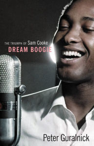 Title: Dream Boogie: The Triumph of Sam Cooke, Author: Peter Guralnick