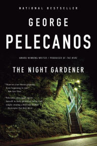 Title: The Night Gardener, Author: George Pelecanos