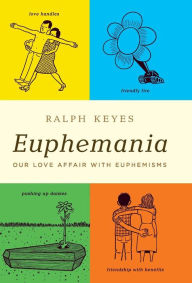 Euphemania: Our Love Affair with Euphemisms