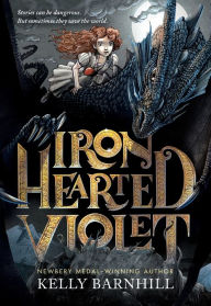 Title: Iron Hearted Violet, Author: Kelly Barnhill