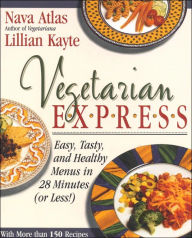 Vegetarian Express: Easy, Tasty and Healthy Menus in 28 Minutes (or Less!)