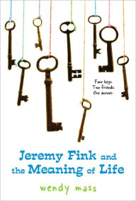 Title: Jeremy Fink and the Meaning of Life, Author: Wendy Mass