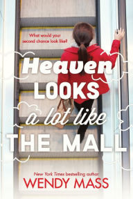 Title: Heaven Looks a Lot Like the Mall, Author: Wendy Mass