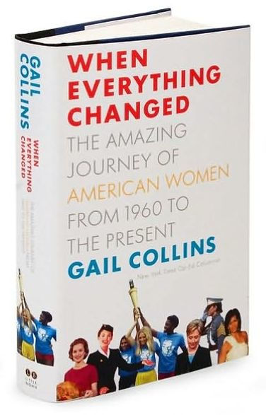When Everything Changed: The Amazing Journey of American Women from 1960 to the Present