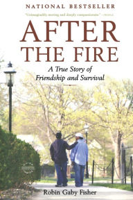 Title: After the Fire: A True Story of Friendship and Survival, Author: Robin Gaby Fisher