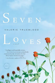 Title: Seven Loves, Author: Valerie Trueblood