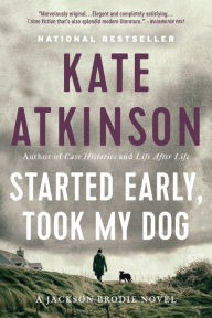 Title: Started Early, Took My Dog (Jackson Brodie Series #4), Author: Kate Atkinson