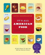 Title: It's All American Food: The Best Recipes for More than 400 New American Classics, Author: David Rosengarten