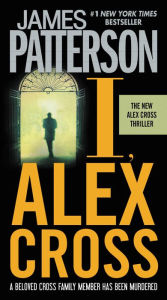 Title: I, Alex Cross (Alex Cross Series #15), Author: James Patterson