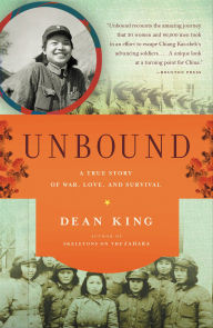 Title: Unbound: A True Story of War, Love, and Survival, Author: Dean King