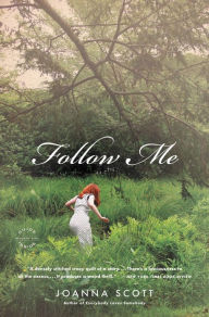 Title: Follow Me, Author: Joanna Scott