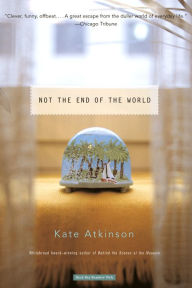 Title: Not the End of the World, Author: Kate Atkinson