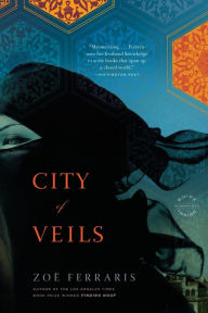 Title: City of Veils: A Novel, Author: Zoë Ferraris