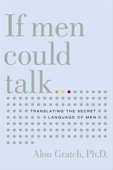 If Men Could Talk: Unlocking the Secret Language of Men