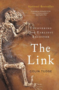 Title: The Link: Uncovering Our Earliest Ancestor, Author: Colin Tudge