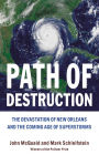 Path of Destruction: The Destruction of New Orleans and the Coming Age of Superstorms