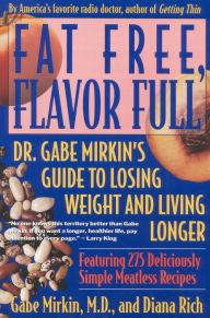 Title: Fat Free, Flavor Full: Dr. Gabe Mirkin's Guide to Losing Weight and Living Longer, Author: Diana Rich